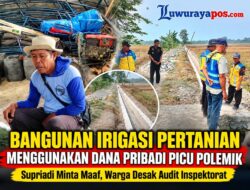 ‎Bangunan Irigasi pertanian menggunakan Dana pribadi Picu Polemik — Supriadi Minta Maaf, Warga Desak Audit  Inspektorat