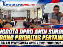Anggota DPRD andi surono dorong prioritas pertanian dalam penyusunan APBD Luwu Timur 2027