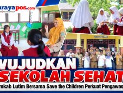 Wujudkan Sekolah Sehat, Pemkab Lutim Bersama Save the Children Perkuat Pengawasan