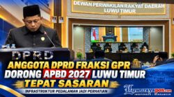 Anggota DPRD Fraksi GPR Dorong APBD 2027 Luwu Timur Tepat Sasaran, Infrastruktur Pedalaman Jadi Perhatian