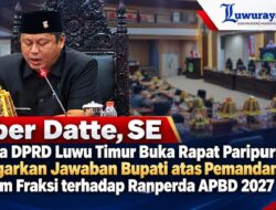 Ober Datte, SE Ketua DPRD Luwu Timur Buka Rapat Paripurna, Dengarkan Jawaban Bupati atas Pemandangan Umum Fraksi terhadap Ranperda APBD 2027