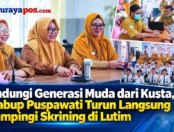 ‎Lindungi Generasi Muda dari Kusta, Wabup Puspawati Turun Langsung Dampingi Skrining di Lutim