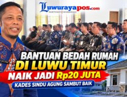 Bantuan Bedah Rumah di Luwu Timur Naik Jadi Rp20 Juta, Kades Sindu Agung Sambut Baik